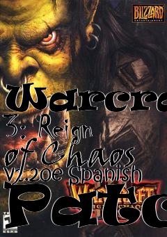 Box art for Warcraft 3: Reign of Chaos v1.20e Spanish Patch
