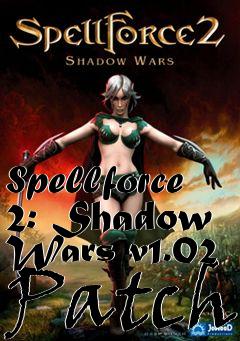 Box art for Spellforce 2: Shadow Wars v1.02 Patch