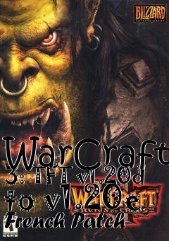 Box art for WarCraft 3: TFT v1.20d to v1.20e French Patch