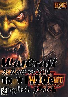 Box art for WarCraft 3: RoC v1.20d to v1.20e English Patch