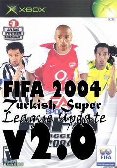 Box art for FIFA 2004 Turkish Super League Update v2.0