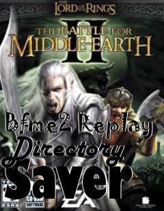 Box art for Bfme2 Replay Directory Saver