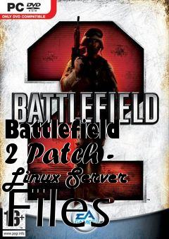 Box art for Battlefield 2 Patch - Linux Server Files