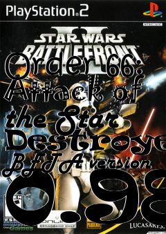Box art for Order 66: Attack of the Star Destroyers BETA version 0.98