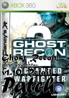 Box art for Ghost Recon: Adv Warfighter v1.10 Retail Patch