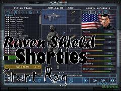 Box art for Raven Shield - Shorties Stunt Rag