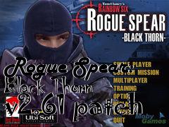 Box art for Rogue Spear: Black Thorn v2.61 patch