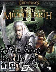 Box art for The last battle of middle earth