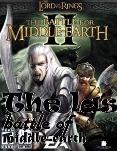 Box art for The last battle of middle earth