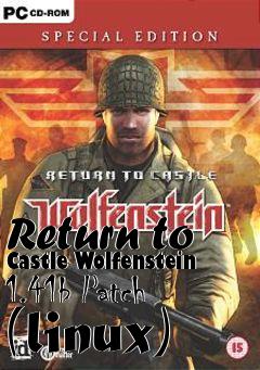 Box art for Return to Castle Wolfenstein 1.41b Patch (linux)