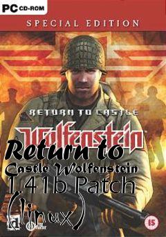 Box art for Return to Castle Wolfenstein 1.41b Patch (linux)