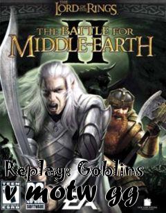 Box art for Replay: Goblins v motw gg