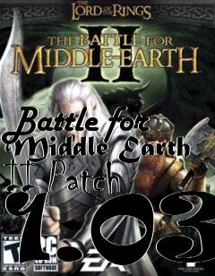 Box art for Battle for Middle Earth II Patch 1.03