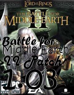 Box art for Battle for Middle Earth II Patch 1.03