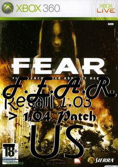 Box art for F.E.A.R. Retail 1.03 -> 1.04 Patch - US