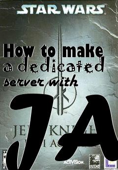 Box art for How to make a dedicated server with JA