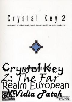 Box art for Crystal Key 2: The Far Realm European NVidia Patch