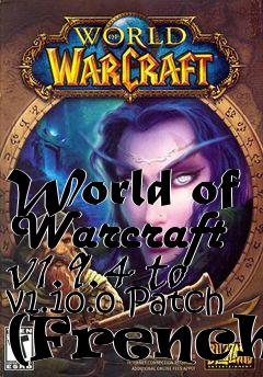 Box art for World of Warcraft v1.9.4 to v1.10.0 Patch (French)