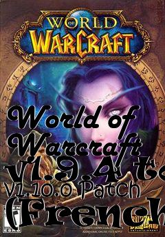 Box art for World of Warcraft v1.9.4 to v1.10.0 Patch (French)