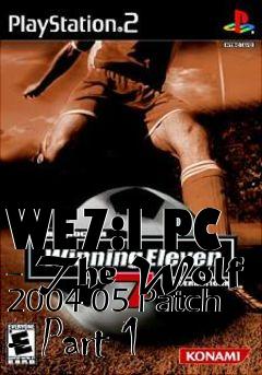 Box art for WE7:I PC - The Wolf 2004-05 Patch - Part 1