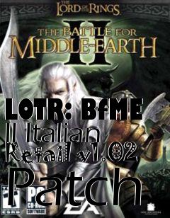 Box art for LOTR: BfME II Italian Retail v1.02 Patch