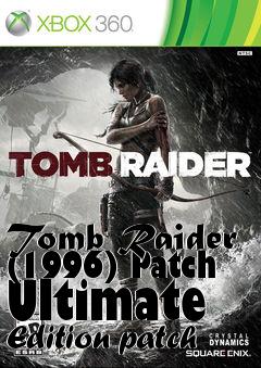 Box art for Tomb Raider (1996) Patch Ultimate Edition patch