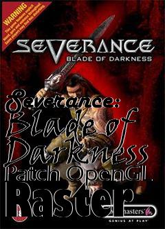 Box art for Severance: Blade of Darkness Patch OpenGL Raster