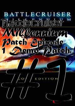 Box art for Battlecruiser Millennium Patch Episode 1 Demo Patch #1