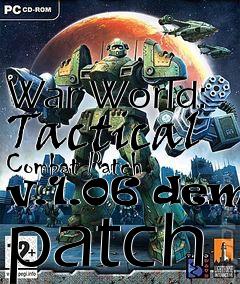 Box art for War World: Tactical Combat Patch v.1.06 demo patch