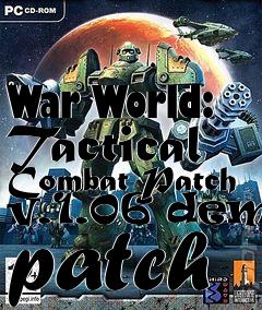 Box art for War World: Tactical Combat Patch v.1.06 demo patch