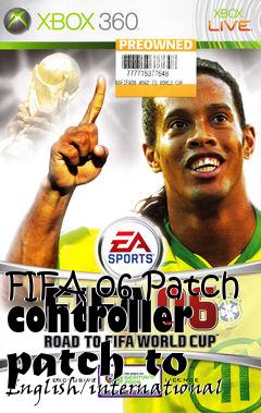 Box art for FIFA 06 Patch controller patch to English/international