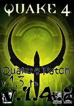 Box art for Quake 4 Patch v.1.3 to v.1.4.2