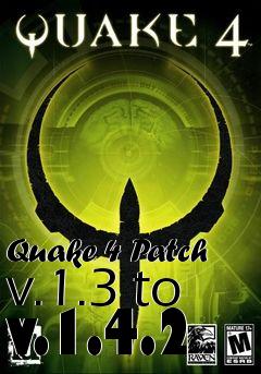 Box art for Quake 4 Patch v.1.3 to v.1.4.2