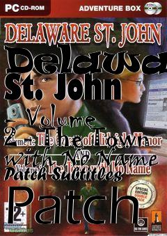 Box art for Delaware St. John - Volume 2 - The Town with No Name Patch Subtitles Patch