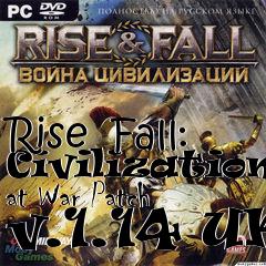 Box art for Rise  Fall: Civilizations at War Patch v.1.14 UK