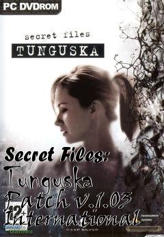 Box art for Secret Files: Tunguska Patch v.1.03 International