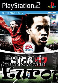 Box art for Fifa 07 Patch teams Southern Europe