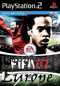 Box art for Fifa 07 Patch teams Eastern Europe