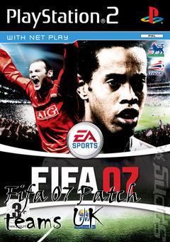 Box art for Fifa 07 Patch teams UK
