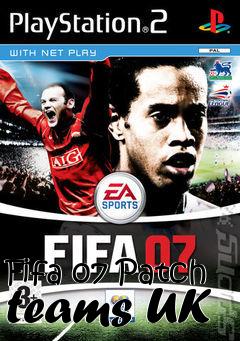 Box art for Fifa 07 Patch teams UK