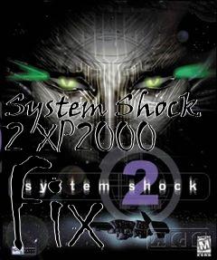 Box art for System Shock 2 XP2000 Fix