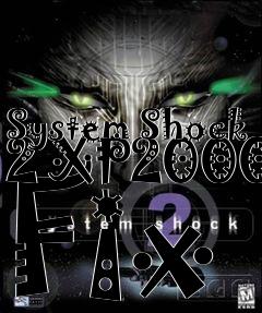 Box art for System Shock 2 XP2000 Fix