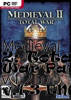 Box art for Medieval 2: Total War Patch v.1.2 to v.1.3 ENG