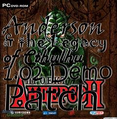 Box art for Anderson & the Legacy of Cthulhu 1.02 Demo Patch