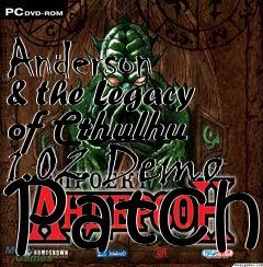 Box art for Anderson & the Legacy of Cthulhu 1.02 Demo Patch