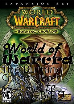 Box art for World of Warcraft: The Burning Crusade Patch v.2.4.0 to v.2.4.1 GB/EU