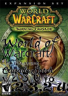 Box art for World of Warcraft: The Burning Crusade Patch v.2.3.0 to v.2.3.2 US