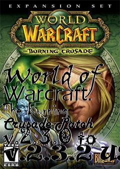 Box art for World of Warcraft: The Burning Crusade Patch v.2.3.0 to v.2.3.2 US