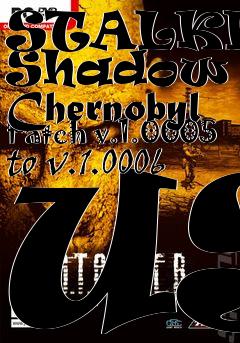 Box art for STALKER: Shadow of Chernobyl Patch v.1.0005 to v.1.0006 US