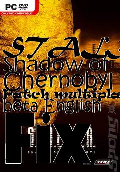 Box art for STALKER: Shadow of Chernobyl Patch multiplayer beta English Fix